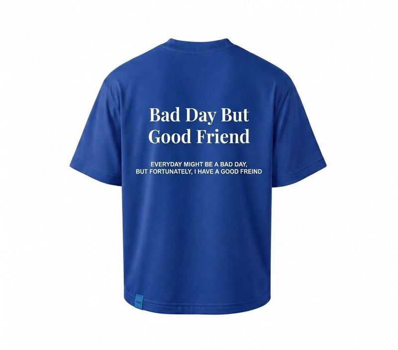 Bad day but good friend