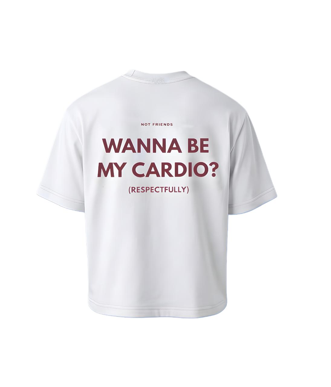 WANNA BE MY CARDIO?