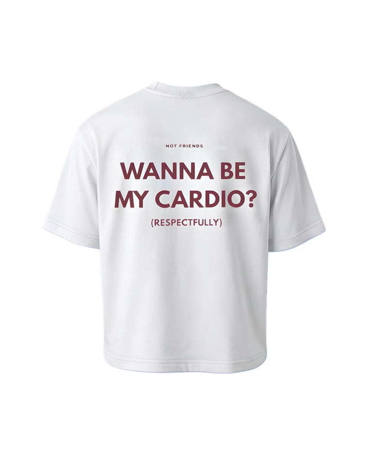 WANNA BE MY CARDIO?